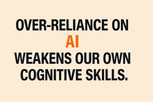 Over-reliance on AI weakens our own cognitive skills.