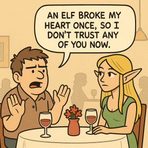 Cartoon of a man on a date with an elf. The man is holding his hands up in frustration and saying "An elf broke my heart once, so I don't trust any of you now." The style is less detailed.
